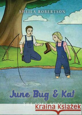 June Bug & Kat: The Lost Shoe Sheila K. Robertson 9780998748054 Fairhaven Media
