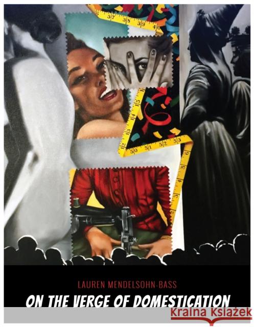 On the Verge of Domestication Lauren Mendelsohn-Bass 9780998748481 Artvoices Art Books