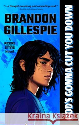 God's Gonna Cut You Down: A Dystopian Retro-Future Adventure Brandon Gillespie 9780998749976 Revenant Creative Studio