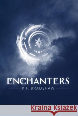 Enchanters K. F. Bradshaw 9780998751801 Wishbox Press