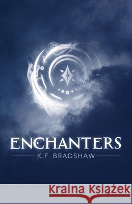 Enchanters K. F. Bradshaw 9780998751825 Wishbox Press