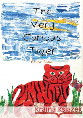 The Very Curious Tiger Amina Kara, Amina Kara 9780998752778 Prolance