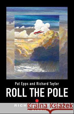 Roll the Pole Richard Taylor 9780998752808