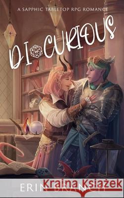 Di-Curious: A Sapphic Tabletop RPG Romance Erin Branch 9780998753829