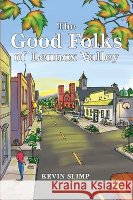 The Good Folks of Lennox Valley: Spring & Summer 1998 Kevin Slimp 9780998754628 Market Square Publishing