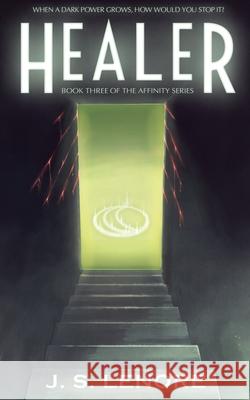 Healer: Book Three of the Affinity Series J. S. Lenore 9780998756073 Paranoid Shark Productions, LLC