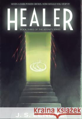 Healer: Book Three of the Affinity Series J. S. Lenore 9780998756080 Paranoid Shark Productions, LLC
