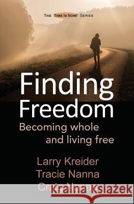 Finding Freedom: Becoming whole and living free Nanna, Tracie 9780998757407 House to House Publications