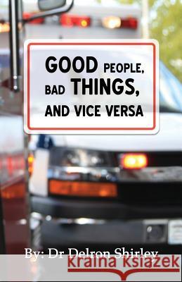 Good People, Bad Things, and Vice Versa Delron Shirley Jeremy Shirley 9780998759371