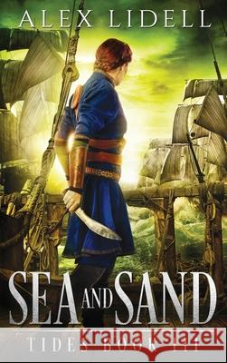 Sea and Sand: TIDES Book 3 Alex Lidell 9780998760490 Danger Bearing Press