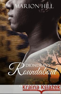 Diondray's Roundabout: Diondray's Chronicles #3 Marion Hill 9780998761299 Red Mango Publishing