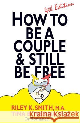 How to Be A Couple & Still Be Free Smith Ma, Riley K. 9780998764009