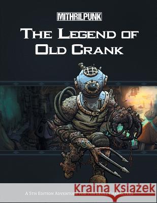 The Legend of Old Crank Warren Hardell Derek Harris Chris Patlovany 9780998766195 Mithrilpunk Press LLC