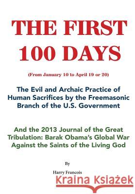 The First 100 Days: The Evil Practice of Human Sacrifices Harry Francois   9780998767505