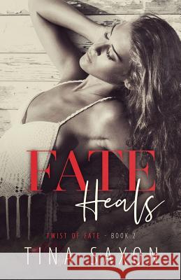 Fate Heals Tina Saxon 9780998776231 Tina Saxon