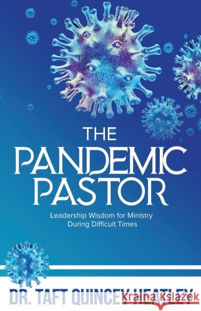 The Pandemic Pastor Taft Q. Heatley 9780998776668