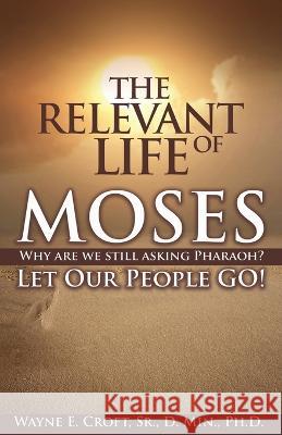 The Relevant Life of Moses Wayne Croft 9780998776675