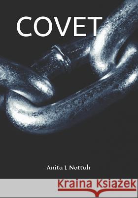 Covet Anita L. Nottuh 9780998777443 Anita L Nottuh