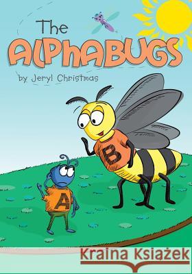 The Alphabugs Jeryl Christmas 9780998779829 Jeryl Christmas