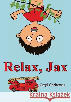 Relax, Jax Jeryl Christmas 9780998779874 Jeryl Christmas