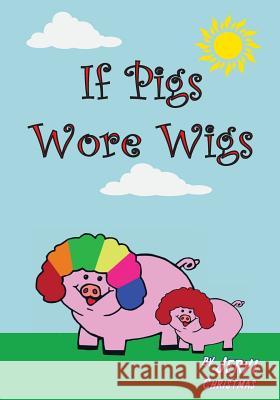 If Pigs Wore Wigs Jeryl Christmas 9780998779881 Jeryl Christmas