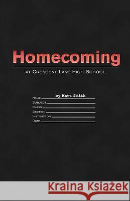 Homecoming at Crescent Lake High School Matt Smith 9780998780603