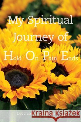 My Spiritual Journey of Hope/Hold On Pain Ends Warren, Deborah a. 9780998781037 Sable Books