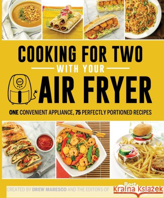 Cooking for Two with Your Air Fryer: One Convenient Appliance, 75 Perfectly Portioned Recipes Drew Maresco Dallyn Maresco 9780998781259 Best Recipes Media Group, LLC