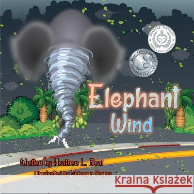 Elephant Wind: A Tornado Safety Book Heather L. Beal 9780998791203 Train 4 Safety Press
