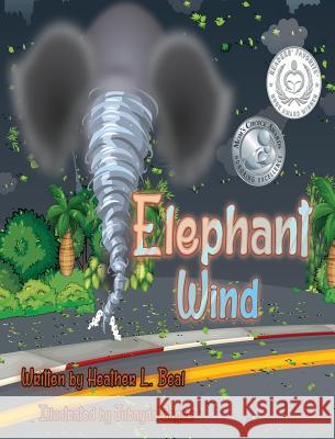 Elephant Wind: A Tornado Safety Book Heather L. Beal 9780998791241 Train 4 Safety Press
