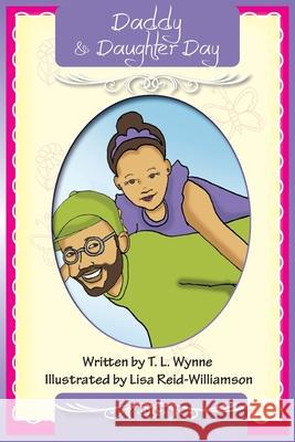 Daddy Daughter Day T. L. Wynne Lisa Reid-Williamson 9780998791579 I Am Me LLC.