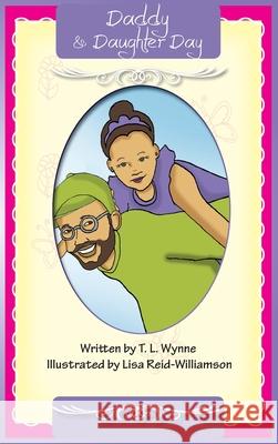 Daddy Daughter Day T. L. Wynne Lisa Reid-Williamson 9780998791586 I Am Me LLC.