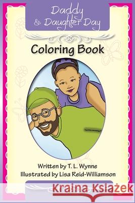 Daddy Daughter Day Coloring Book T. L. Wynne Lisa Reid-Williamson 9780998791593 I Am Me LLC.
