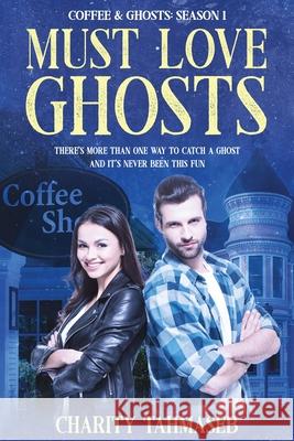 Coffee and Ghosts 1: Must Love Ghosts Charity Tahmaseb 9780998793832 Collins Mark Books