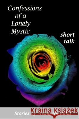 Confessions of a Lonely Mystic short talk Baka, Misha Ha 9780998794112 Ha Baka Book