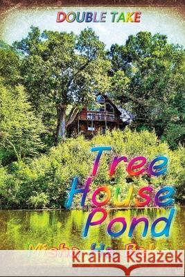 Tree House Pond: Double Take Misha Ha Baka 9780998794167 Ha Baka Book