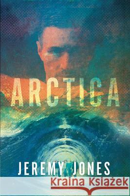 Arctica Jeremy J. Jones 9780998794907