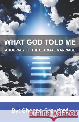 A Journey to the Ultimate Marriage Sheena Crawford 9780998795232