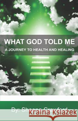 A Journey to Health and Healing Sheena Crawford 9780998795256 Sheena Crawford