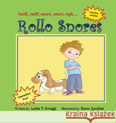 Rollo Snores: Sniff, sniff...snort, snort...sigh Scruggs, Louise P. 9780998798509 Not Avail