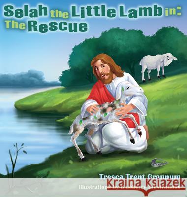Selah the Little Lamb in: The Rescue Tresca Trent Grannum Blueberry Illustrations 9780998799001 Selah with Love, LLC