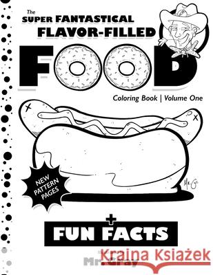 The Super Fantastical Flavor-Filled Food Coloring Book MR Gray 9780998800516 Happee Unicorn, LLC