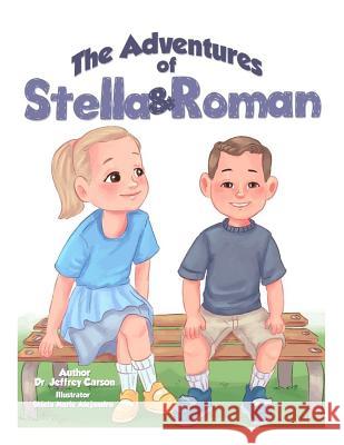 The Adventures of Stella & Roman: A Day with Daddy Dr Jeffrey L. Carson 9780998800707 Shirley St. Publishing