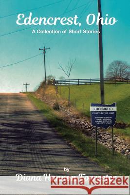 Edencrest, Ohio: A Collection of Short Stories Diana Hannon Forrester 9780998804576 Badgley Pub Co