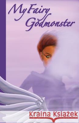 My Fairy Godmonster Denice Hughes Lewis 9780998808512 Prism Arts LLC
