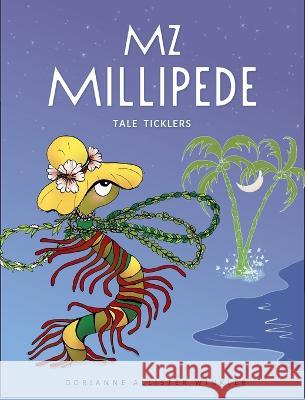 Mz Millipede: Tale Ticklers: Tale Ticklers: Tale Ticklers Dorianne Winkler   9780998812878 Dorianne Allister Winkler