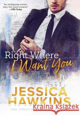Right Where I Want You Jessica Hawkins 9780998815572