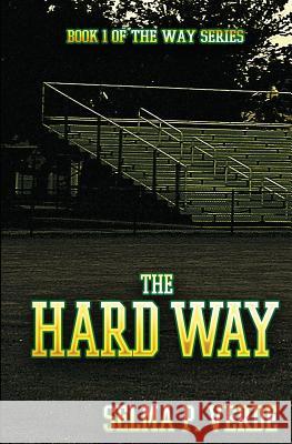 The Hard Way Michelle Josette, Jennifer Givner, Selma P Verde 9780998816210