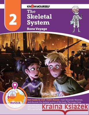 The Skeletal System: Bone Voyage - Adventure 2 Yourself, Know 9780998819709 Know Yourself, Inc.