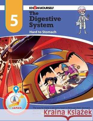 The Digestive System: Hard to Stomach - Adventure 5 Yourself, Know 9780998819730 Know Yourself, Inc.